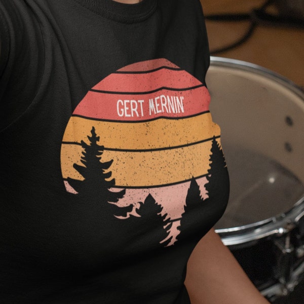 Gert Mernin' | From the Gert Line of Clothing!