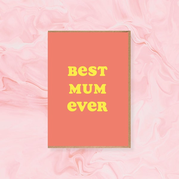 Best Mum Ever Card - mother's day, mum birthday, mom, mama, A6 Greetings