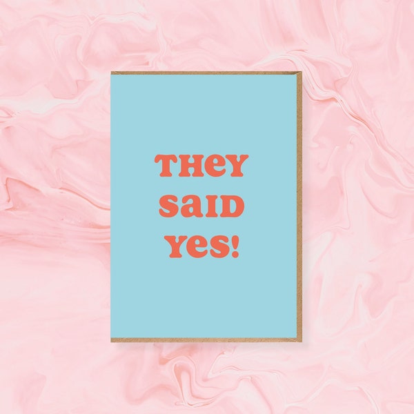 They Said Yes Card - engagement, congratulations, non-binary, gender neutral, A6 Greetings