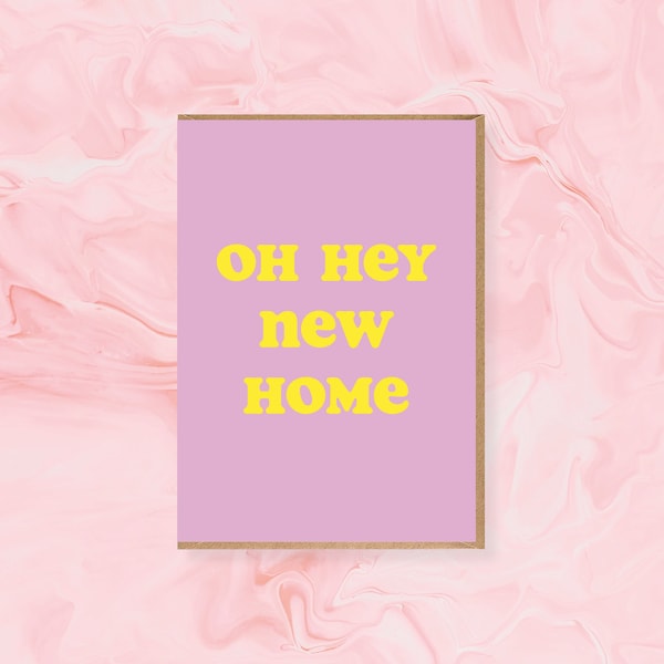 Oh Hey New Home Card - new home, new house, homeowner, house warming, A6 Greetings Card