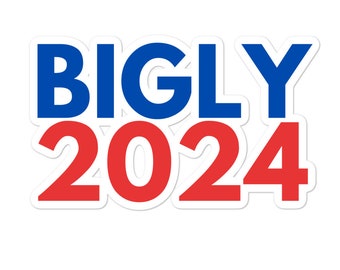 Bigly 2024 Bubble-free stickers