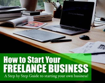 Freelancing Business. A step by step guide on how to set your business up for success!