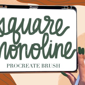 May include: A digital tablet displaying the text "square monoline PROCREATE BRUSH" in a dark green handwritten font. A hand is holding a white stylus near the tablet.