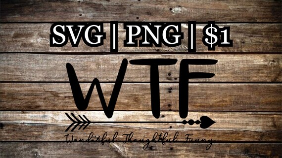 Download Wtf Svg File Cricut Cricut Joy Digital File Svg Png Etsy
