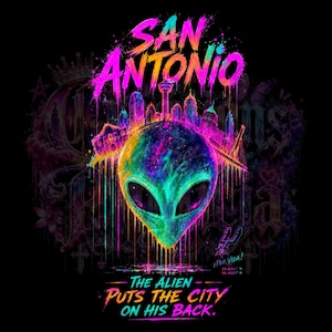 May include: A graphic design on a black background featuring a neon-colored alien head with a San Antonio city skyline silhouette above it. The text reads SAN ANTONIO, THE ALIEN PUTS THE CITY ON HIS BACK, and POR VIDA, with a basketball-themed logo.