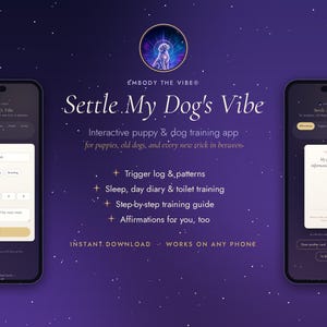May include: Two smartphones displaying the Settle My Dog's Vibe interactive training app on a dark purple background. The interface features text, buttons, and lists for tracking dog triggers, sleep, and training, with the title Settle My Dog's Vibe.