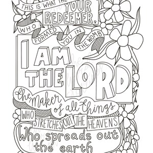 May include: Black and white illustration of a religious quote with floral accents. The quote reads "This is what the Lord says, Who formed you in the womb, I am the Lord, the maker of all things, Who stretches out the heavens, Who spreads out the earth, By myself (Isaiah 44:24)"