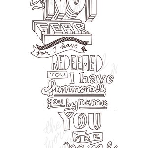 May include: Black and white illustration of a hand-lettered quote from the Bible, Isaiah 43:1. The quote reads "Do Not Fear for I have Redeemed You I have Summoned You by Name You Are Mine".