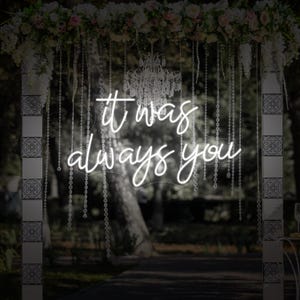 It Was Always You Neon Schild zur Hochzeit, Individuelle Hochzeitskulisse Dekor, Hochzeitsgeschenke Neonlichter