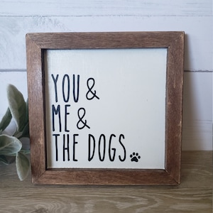You, Me, and the Dogs Sign | Framed Wood Sign | Rustic Farmhouse Style Sign | Wall Decor | Home Decor | Dog Lover Sign | Gift for Dog Lovers