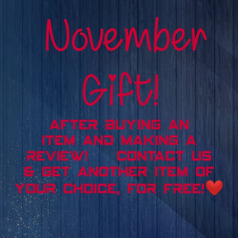 May include: Red text on a blue woodgrain background reads "November Gift!"  After buying an item and making a review, contact us & get another item of your choice, for free! A red heart icon is at the end of the text.
