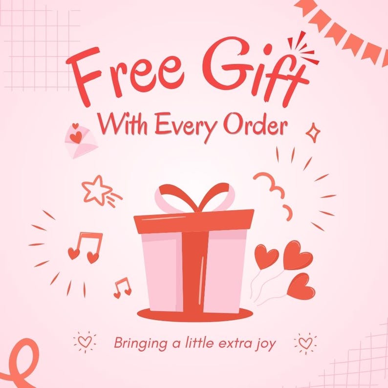 May include: A pink and red graphic with the words "Free Gift With Every Order." The image includes a gift box, hearts, musical notes, and decorative elements, conveying a sense of joy and celebration.