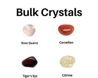 May include: Four tumbled stones, Rose Quartz, Carnelian, Tiger's Eye, and Citrine, labeled with their names. Bulk crystals.