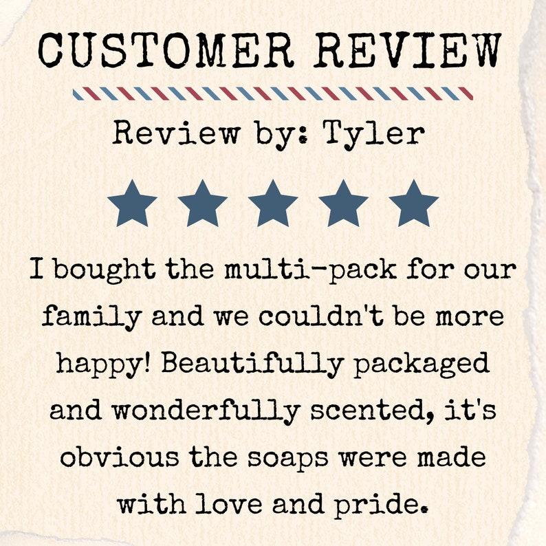 May include: A customer review on a cream-colored background. The text reads "CUSTOMER REVIEW" above a review by Tyler. Five blue stars are displayed. The review praises the multi-pack, packaging, and scent of the soaps, stating they were made with love and pride.