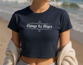 Chinga La Migra Baby Tee: Anti-Trump Protest Shirt