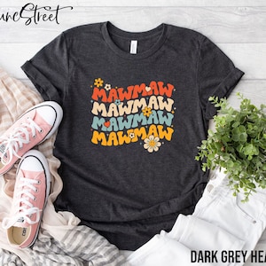 Retro Groovy Mawmaw Shirt, Funny Mawmaw T-shirt, Mawmaw Sarcastic Shirt, Mawmaw Life, Mawmaw Gifts, Mother's Day Gifts For Mawmaw