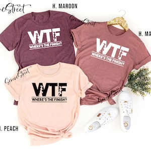 WTF Where's The Finish Funny Running Shirt, Running Tshirt, Running Team Shirt, Runner Shirt, Runner Gifts, Gifts For Runner, Christmas Gift