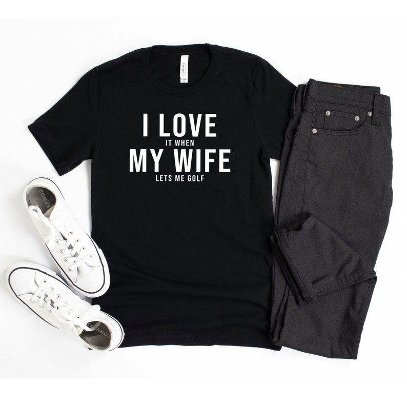 I Love It When My Wife Lets Me Golf Shirt Gift for Husband - Etsy