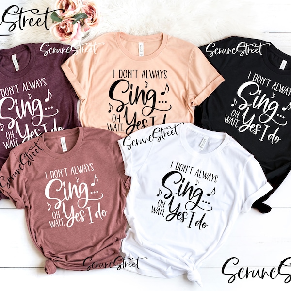 I Don't Always Sing Oh Wait Yes I Do Shirt, Music Note Shirt, Funny Music Teacher Shirt, Music Teacher T-shirt, Music Teacher Gifts