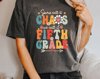 Some Call It Chaos We Call It Fifth Grade Shirt, 5th Grade Teacher Shirt, Fifth Grade Shirt, Fifth Grade Vibes Tee, Back To School Shirts
