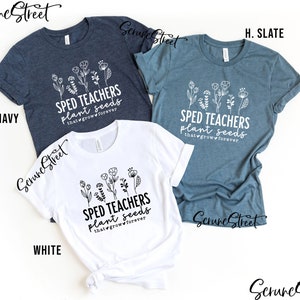 SPED Teachers Plant Seeds That Grow Forever Shirt, Funny SPED Teacher Shirt, Special Education Teacher Shirt, Inclusion Shirt, SPED Gifts