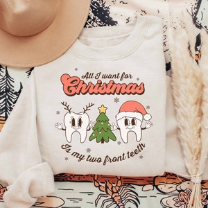 Dental Christmas Sweatshirt, Dentist Halloween T-shirt, All I Want For Christmas Is My Two Front Teeth, Cute Teeth Shirt, Dentist Gifts