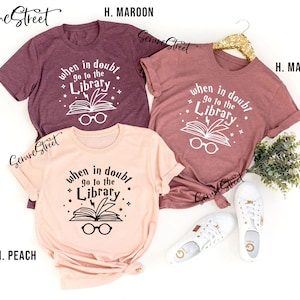 When In Doubt Go To The Library Book Lover T-Shirt. When In Doubt Go To The Library Book Lover T-Shirt.