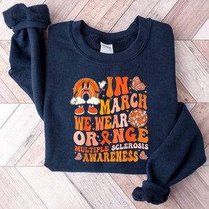 Multiple Sclerosis Awareness Sweatshirt, In March We Wear Orange Shirt, Multiple Sclerosis Warrior Shirt, Orange Ribbon Shirt, Support Shirt