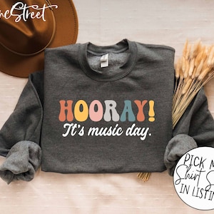 Music Teacher Sweatshirt, Music Teacher T-Shirt, Hooray It&#39;s Music Day Shirt, Music Teacher Gifts, Musician Shirt Gifts, Music Lover Gifts