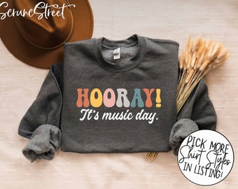 Music Teacher Sweatshirt, Music Teacher T-Shirt, Hooray It's Music Day Shirt, Music Teacher Gifts, Musician Shirt Gifts, Music Lover Gifts