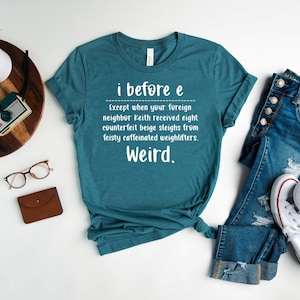 I Before E Shirt, Funny Grammar Shirt, Grammar Teacher Shirt, English Teacher Shirt, English Teacher Gift , Gift For Teacher