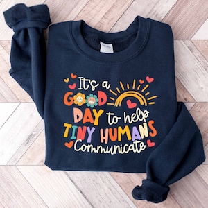 Sweatshirt logopedie, het is een goede dag om kleine mensen te helpen communiceren, shirt logopedist, logopedist, shirt logopedie, shirt logopedie