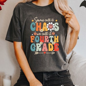 Some Call It Chaos We Call It Fourth Grade Shirt, 4th Grade Teacher Shirt, Fourth Grade Shirt, Fourth Grade Vibes Tee, Back To School Shirts