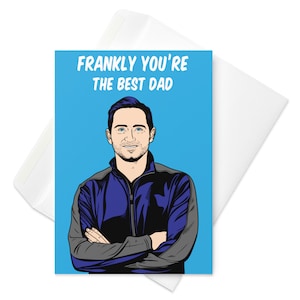 Cartão de felicitações do Dia dos Pais de Frank Lampard, Football Manager (Chelsea, Everton, Derby County, Inglaterra, West Ham) - Frankly You're The Best Dad