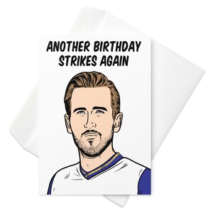 Harry Kane, football player birthday card (Bayern Munich, England, Spurs, Leicester City, Millwall) - Another birthday strikes again