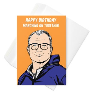 Biglietto di auguri per il compleanno di Marcelo Bielsa, allenatore di calcio (Uruguay, Leeds United, Lille, Lazio, Marsiglia) - Buon compleanno, marciamo insieme