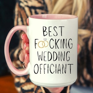 Wedding Officiant Gift, Best Wedding Officiant Coffee Mug, Best Fucking Wedding Officiant Ever, Bridal Party Gift.