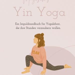 May include: Illustration of a person in a yoga pose, wearing a pink sweater with "YEAH" printed on it, and patterned leggings. The image has text in German: "Magisches Yin Yoga" and "Ein Impulshandbuch für Yogalehrer, die ihre Stunden verzaubern wollen."