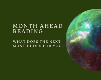 May include: An image with the text "MONTH AHEAD READING" and "WHAT DOES THE NEXT MONTH HOLD FOR YOU?" on a dark green background. A colorful, swirling sphere in shades of green, blue, and red is in the background.