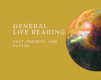May include: A mustard-colored background with the text "GENERAL LIFE READING" and "PAST, PRESENT, AND FUTURE" in white. A colorful, cosmic sphere is on the right side of the image, with shades of orange, red, and green.