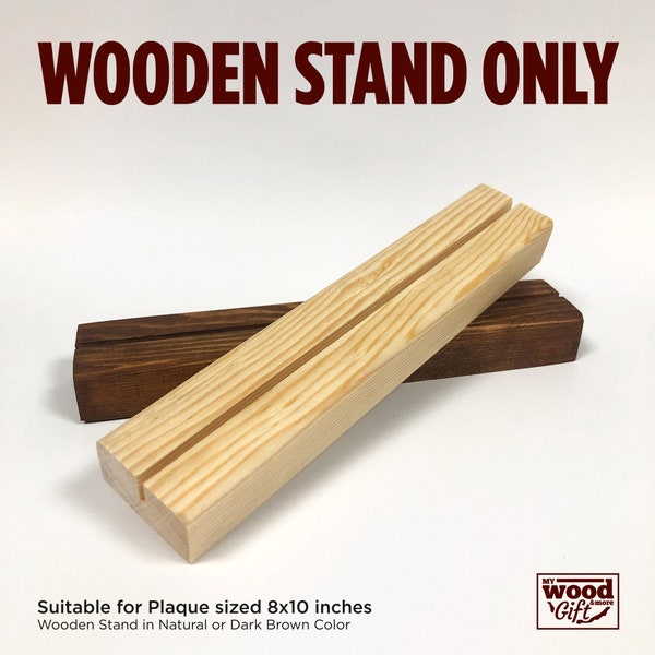 Wooden Stand Only - Suitable for Plaque sized 8x10 inches -  Wooden Stand in natural or dark brown color