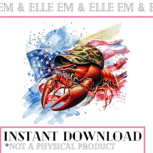 May include: A red crawfish wearing a camouflage baseball cap is positioned on top of a watercolor painting of the American flag. The flag is painted in shades of red, white, and blue. The text "INSTANT DOWNLOAD *NOT A PHYSICAL PRODUCT" is at the bottom of the image.