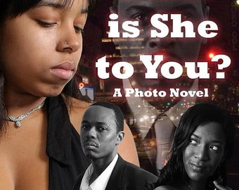 What is She to You?: A Photo Novel