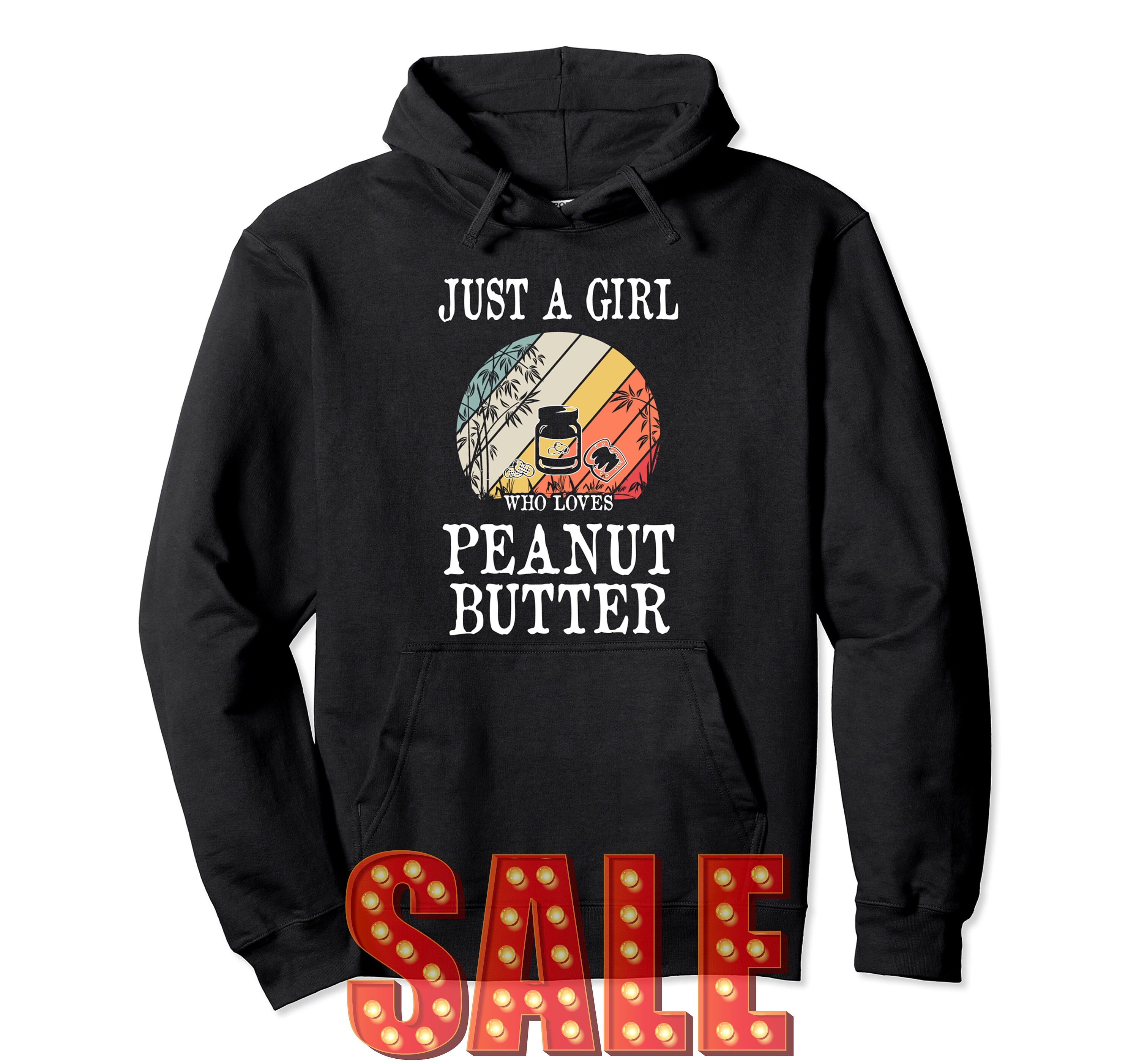 Just A Girl Who Loves Peanut Butter Gift Pullover Hoodie Etsy