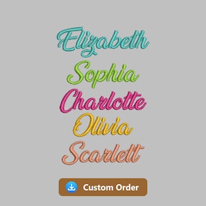 May include: An image features embroidered names: Elizabeth, Sophia, Charlotte, Olivia, and Scarlett, each in a different color. A button at the bottom says "Custom Order". The names are in a cursive font.