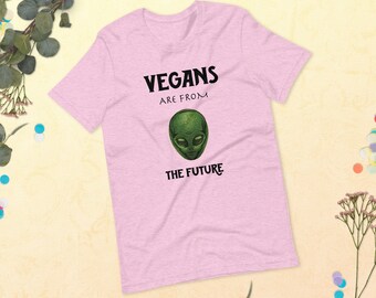 Funny Vegan T-Shirt: Vegans Are From The Future, Unisex Tee