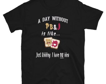 Funny Peanut Butter and Jelly T-Shirt, Addicted to PB&J Gift
