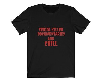 Documentaires tueurs en série et t-shirt en coton Chill