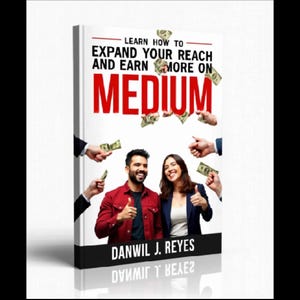Puede incluir: Portada de libro con el título "Learn How to Expand Your Reach and Earn More on Medium" en rojo y blanco. La portada presenta a un hombre y una mujer sonrientes, con manos sosteniendo dinero a su alrededor. El nombre del autor, Danwil J. Reyes, está en la parte inferior.