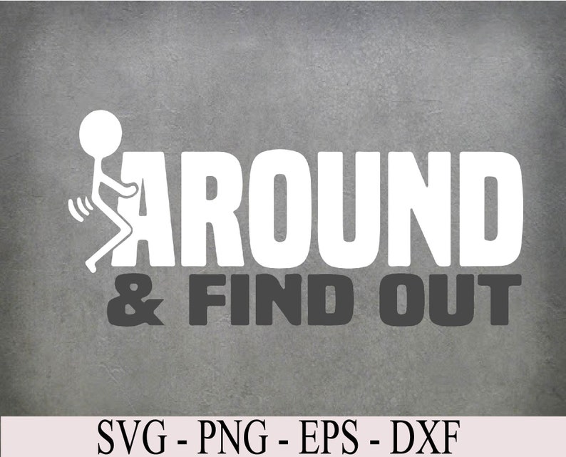 Fuck Around and Find Out Svg Eps Png Dxf Digital Download | Etsy Australia